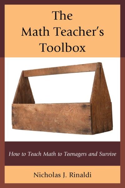 Cover for Nicholas J. Rinaldi · The Math Teacher's Toolbox: How to Teach Math to Teenagers and Survive (Hardcover Book) (2013)