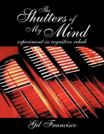 Cover for Gil Francisco · The Shutter of My Mind : Experiment in Cognitive Rehab (Taschenbuch) (2012)