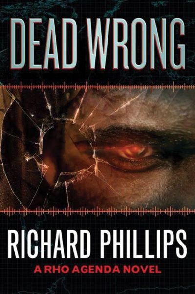 Cover for Richard Phillips · Dead Wrong - The Rho Agenda Inception (Paperback Book) (2015)