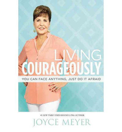 Cover for Joyce Meyer · Living Courageously: You Can Face Anything, Just Do It Afraid (Audiobook (CD)) [Unabridged edition] (2014)