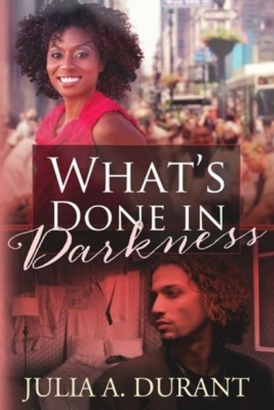 Cover for Julia A. Durant · What's Done in Darkness (Paperback Book) (2013)