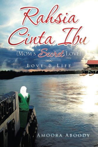 Cover for Amoora Aboody · Rahsia Cinta Ibu (Mom's Secret Love): Love &amp; Life (Paperback Book) (2014)