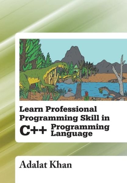 Cover for Adalat Khan · Learn Professional Programming Skill in C++ Programming Language (Hardcover bog) (2013)