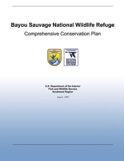 Cover for Fish and Wildlife Service, U S Departme · Bayou Sauvage National Wildlife Refuge Comprehensive Conservation Plan (Paperback Book) (2013)