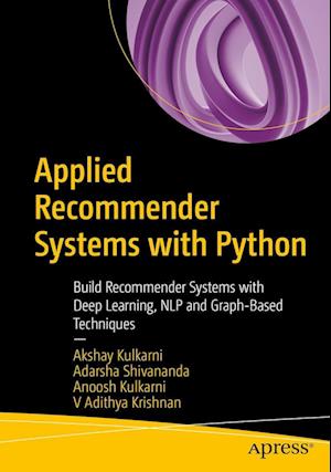 Cover for Akshay Kulkarni · Applied Recommender Systems with Python: Build Recommender Systems with Deep Learning, NLP and Graph-Based Techniques (Paperback Book) [1st edition] (2022)