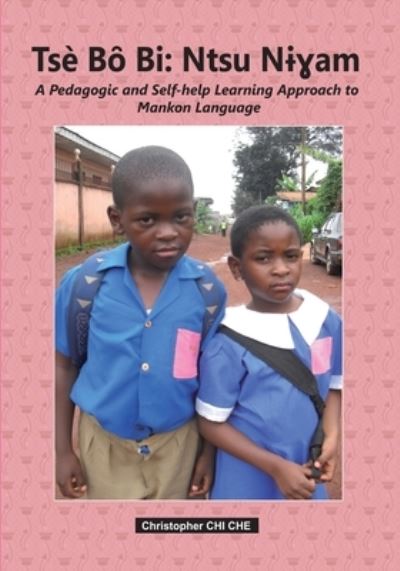 Cover for Christopher Chi Che · Tse Bo Bi? (A Pedagogic and Self-help Learning Approach to Mankon Language) (Paperback Book) (2013)