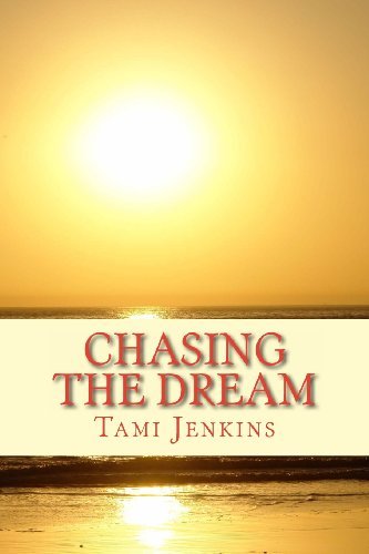 Chasing the Dream - Tami Jenkins - Livros - CreateSpace Independent Publishing Platf - 9781491049532 - 22 de julho de 2013