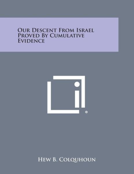 Cover for Hew B Colquhoun · Our Descent from Israel Proved by Cumulative Evidence (Pocketbok) (2013)