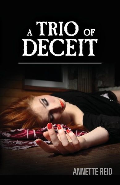 Cover for Annette Reid · A Trio of Deceit (Paperback Book) (2014)