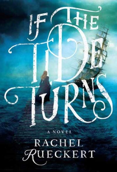 Cover for Rachel Rueckert · If the Tide Turns: A Thrilling Historical Novel of Piracy and Life After the Salem Witch Trials (Paperback Bog) (2024)