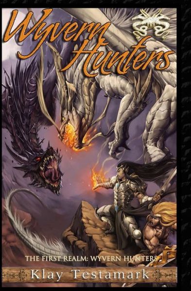 Cover for Klay Testamark · Wyvern Hunters (The First Realm) (Volume 3) (Paperback Book) (2014)