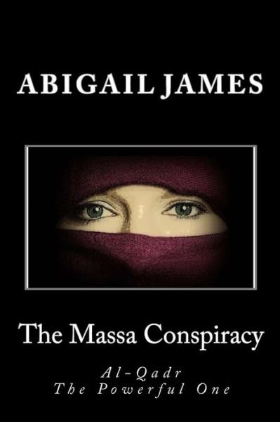 Cover for Abigail James · The Massa Conspiracy: Al-qadr the Powerful One (Taschenbuch) (2014)