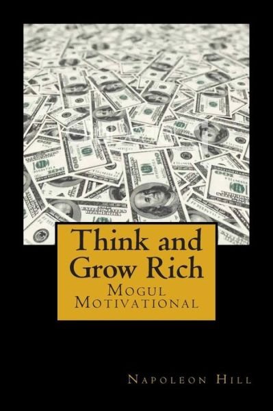 Cover for Napoleon Hill · Think and Grow Rich: Self-help and Motivational Book Inspired by Andrew Carnegie's and Other Millionaires' Sucess Stories: the 13 Steps to (Pocketbok) (2014)