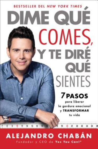 Cover for Alejandro Chaban · Dime que comes y te dire que sientes (Think Skinny, Feel Fit Spanish edition): 7 pasos para liberar la gordura emocional y transformar tu vida - Atria Espanol (Paperback Book) (2017)