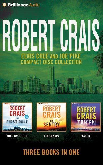 Cover for Robert Crais · Robert Crais - Elvis Cole / Joe Pike Series Collection: the First Rule, the Sentry, Taken (Audiobook (CD)) [Abridged edition] (2014)