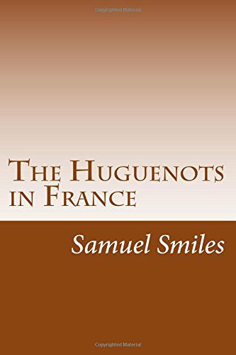 Cover for Samuel Smiles · The Huguenots in France (Paperback Book) (2014)