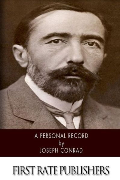 A Personal Record - Joseph Conrad - Books - CreateSpace Independent Publishing Platf - 9781502370532 - September 14, 2014