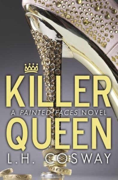 Cover for L H Cosway · Killer Queen: a Painted Faces Novel (Paperback Bog) (2014)
