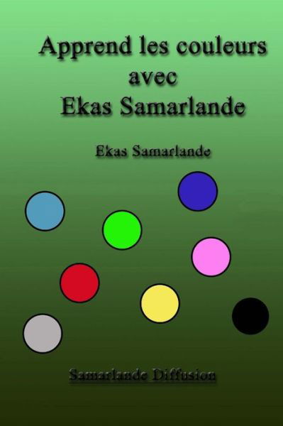 Cover for Ekas Samarlande · Apprend Les Couleurs Avec Ekas Samarlande (Paperback Book) (2015)