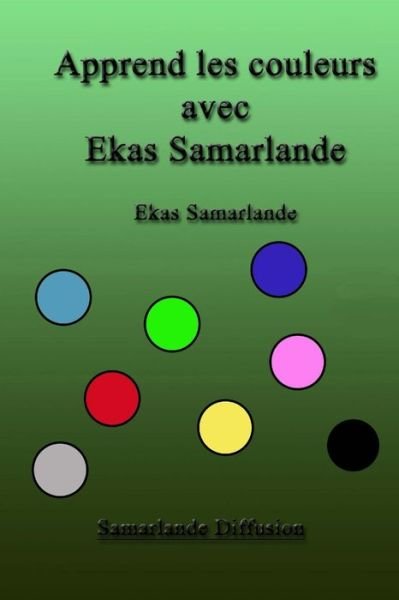 Cover for Ekas Samarlande · Apprend Les Couleurs Avec Ekas Samarlande (Paperback Bog) (2015)