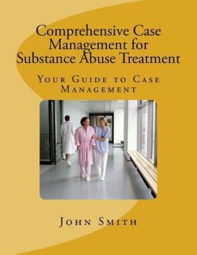 Cover for John Smith · Comprehensive Case Management for Substance Abuse Treatment (Pocketbok) (2015)
