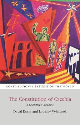 Cover for Kosar, David (Masaryk University, Czech Republic) · The Constitution of Czechia: A Contextual Analysis - Constitutional Systems of the World (Hardcover Book) (2021)