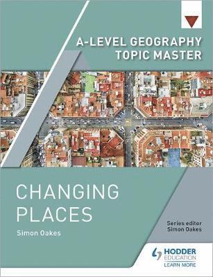 Cover for Simon Oakes · A-level Geography Topic Master: Changing Places (Paperback Book) (2018)