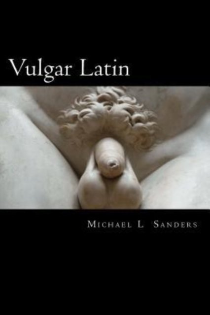 Michael L Sanders · Vulgar Latin (Pocketbok) (2016)