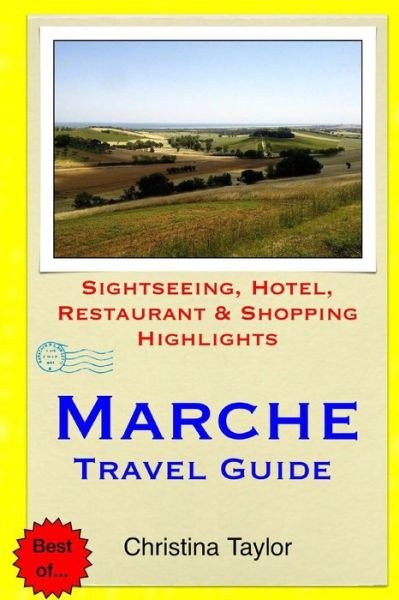 Cover for Christina Taylor · Marche Travel Guide: Sightseeing, Hotel, Restaurant &amp; Shopping Highlights (Paperback Book) (2015)