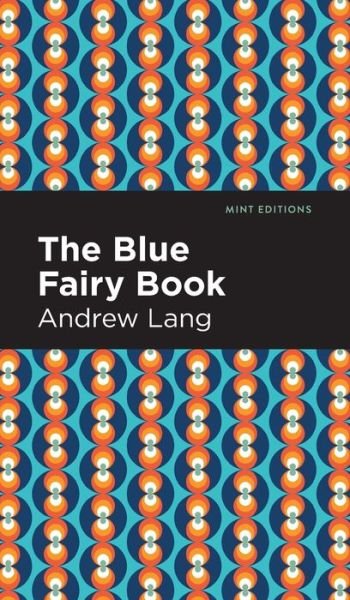 Cover for Andrew Lang · The Blue Fairy Book - Mint Editions (Gebundenes Buch) (2022)