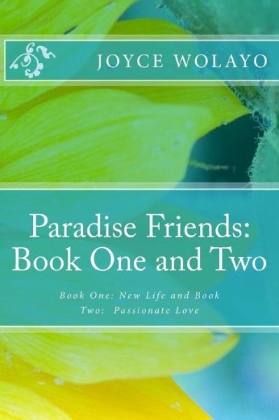 Cover for Ms Joyce Wolayo · Paradise Friends: Book One and Two: Book One: New Life and Book Two: Passionate Love (Paperback Book) (2015)