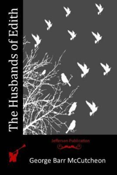 The Husbands of Edith - George Barr McCutcheon - Książki - Createspace Independent Publishing Platf - 9781517684532 - 18 października 2015