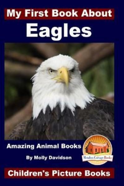 John Davidson · My First Book About Eagles - Amazing Animal Books - Children's Picture Books (Pocketbok) (2015)