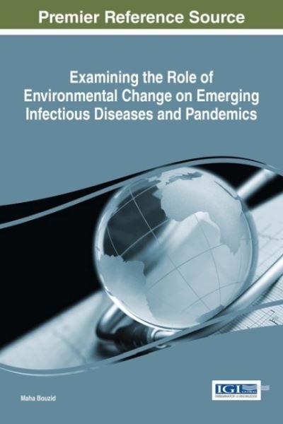 Cover for Maha Bouzid · Examining the Role of Environmental Change on Emerging Infectious Diseases and Pandemics - Advances in Human Services and Public Health (Hardcover Book) (2016)