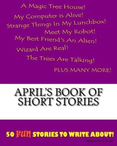 Cover for K P Lee · April's Book Of Short Stories (Paperback Book) (2015)