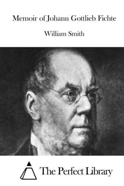 Cover for William Smith · Memoir of Johann Gottlieb Fichte (Taschenbuch) (2015)