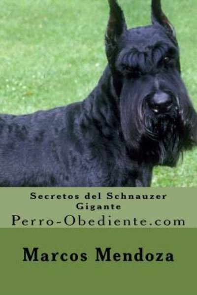 Cover for Marcos Mendoza · Secretos del Schnauzer Gigante (Paperback Book) (2016)