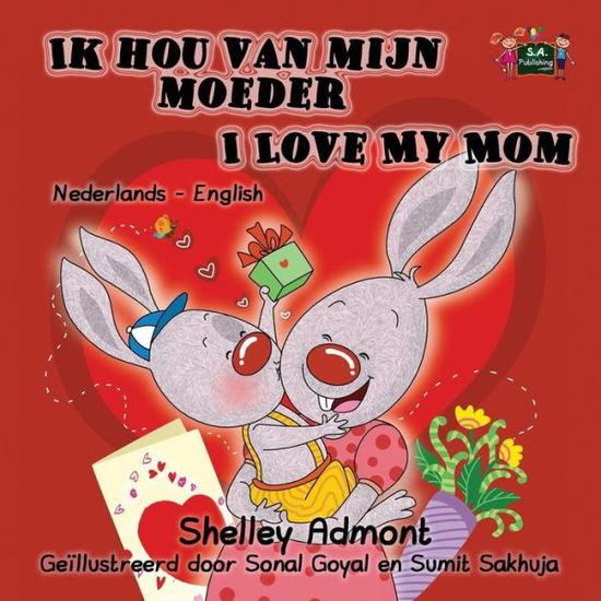 Ik Hou Van Mijn Moeder I Love My Mom: Dutch English Bilingual Edition - Dutch English Bilingual Collection - Shelley Admont - Książki - S.a Publishing - 9781525900532 - 21 października 2016