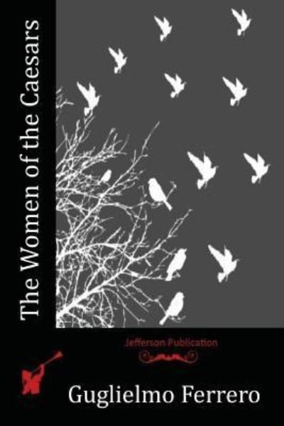 Cover for Guglielmo Ferrero · The Women of the Caesars (Paperback Book) (2016)