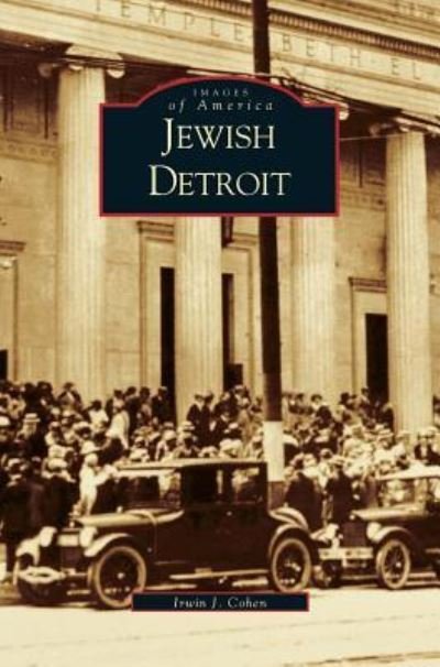 Jewish Detroit - Irwin Cohen - Livros - Arcadia Publishing Library Editions - 9781531613532 - 16 de julho de 2002