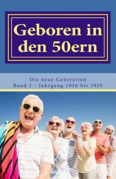 Geboren in den 50ern - Diverse Autoren - Książki - Createspace Independent Publishing Platf - 9781533495532 - 24 czerwca 2016