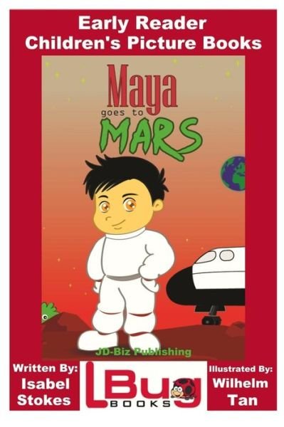 Cover for John Davidson · Maya Goes To Mars - Early Reader - Children's Picture Books (Paperback Bog) (2016)