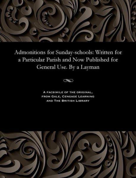 Admonitions for Sunday-Schools - V/A - Books - Gale and the British Library - 9781535800532 - December 13, 1901
