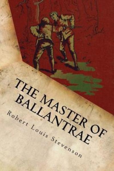 The Master of Ballantrae - Robert Louis Stevenson - Bøger - Createspace Independent Publishing Platf - 9781536874532 - 2. august 2016