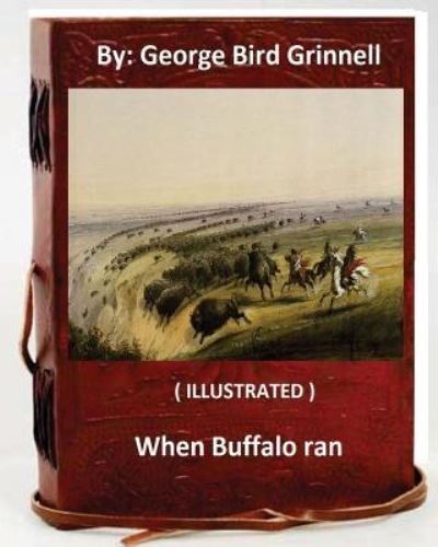 Cover for George Bird Grinnell · When Buffalo ran. By (Taschenbuch) (2016)