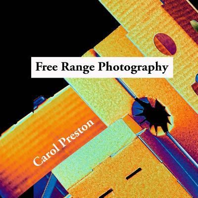 Cover for Carol Preston · Free Range Photography (Paperback Book) (2016)