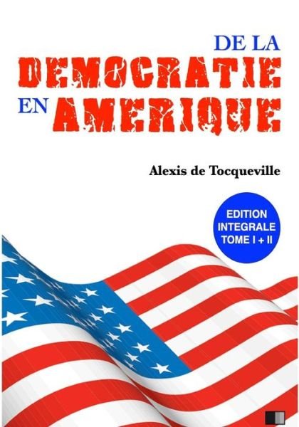 Cover for Alexis de Tocqueville · De la Democratie en Amerique (Paperback Book) (2016)