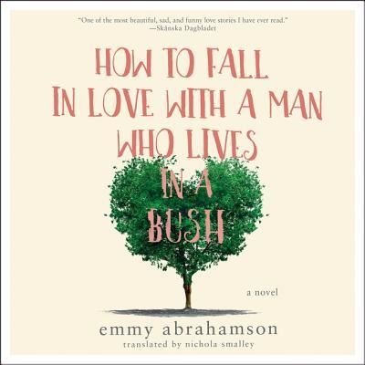 Cover for Emmy Abrahamson · How to Fall in Love with a Man Who Lives in a Bush Lib/E (CD) (2018)