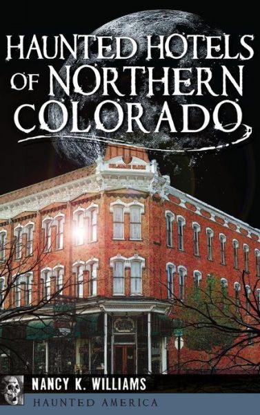 Cover for Nancy K Williams · Haunted Hotels of Northern Colorado (Hardcover bog) (2015)