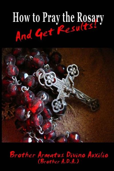 Cover for Brother Ada · How to Pray the Rosary and Get Results (Paperback Book) (2017)